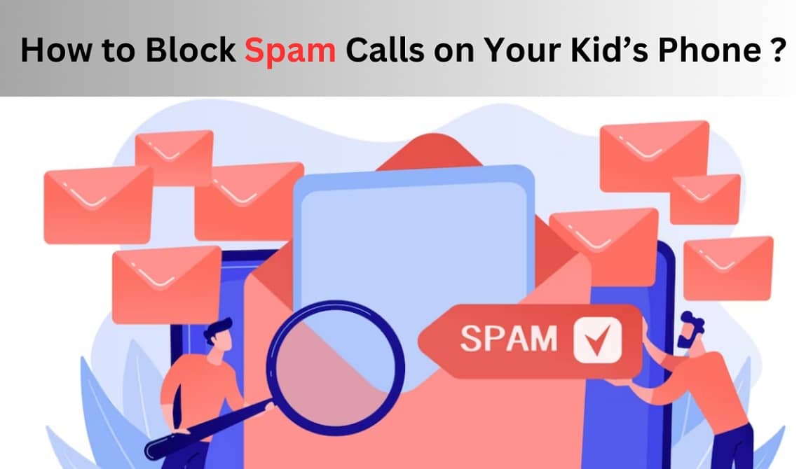 How to Block Spam Calls on Your Kid’s Phone