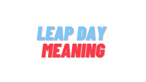 Leap Day Meaning | leap day 2024 meaning | leap day 2024 birthday
